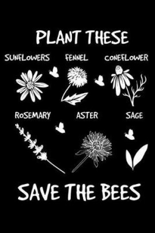 Cover of Plant These Save The Bees