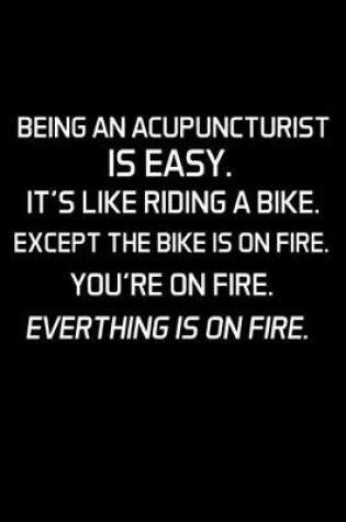 Cover of Being An Acupuncturist Is Easy
