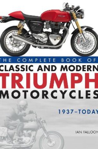 Cover of The Complete Book of Classic and Modern Triumph Motorcycles 1937-Today