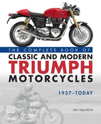 Book cover for The Complete Book of Classic and Modern Triumph Motorcycles 1937-Today