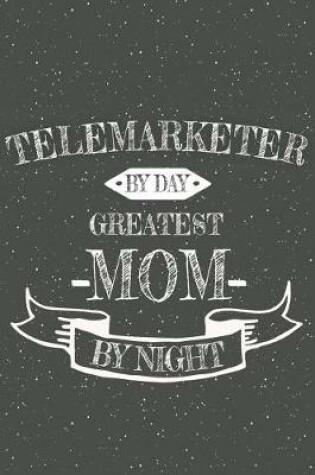 Cover of Telemarketer By Day Greatest Mom By Night