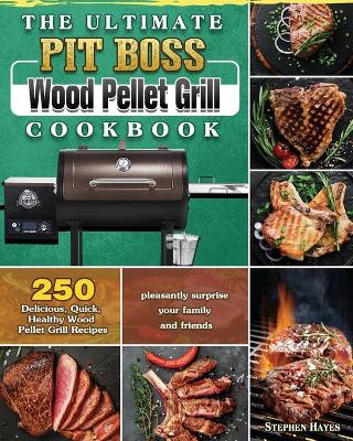 Book cover for The Ultimate Pit Boss Wood Pellet Grill Cookbook