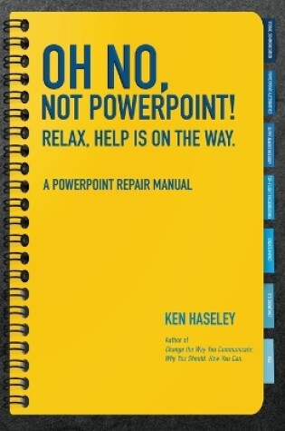 Cover of Oh No, Not PowerPoint! Relax, Help Is on the Way.