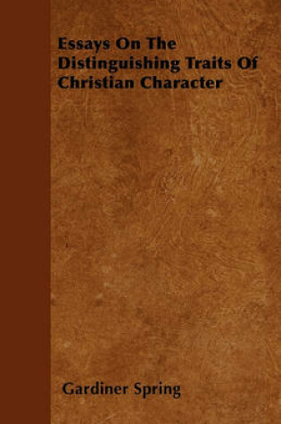Cover of Essays On The Distinguishing Traits Of Christian Character