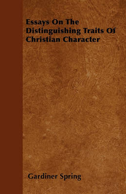 Book cover for Essays On The Distinguishing Traits Of Christian Character