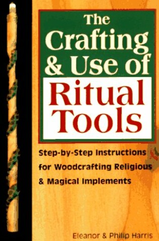 Cover of The Crafting and Use of Ritual Tools