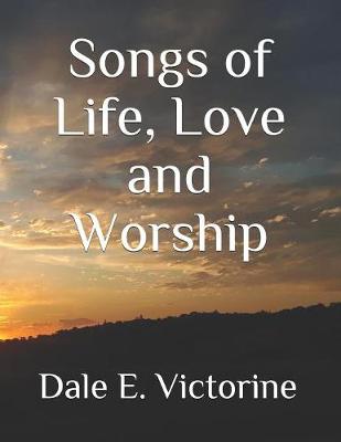 Book cover for Songs of Life, Love and Worship