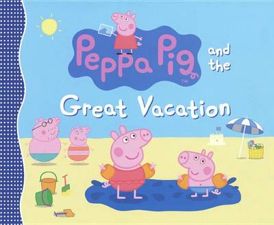 Book cover for Peppa Pig and the Great Vacation