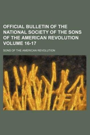 Cover of Official Bulletin of the National Society of the Sons of the American Revolution Volume 16-17