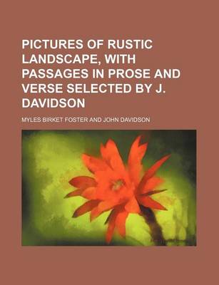 Book cover for Pictures of Rustic Landscape, with Passages in Prose and Verse Selected by J. Davidson