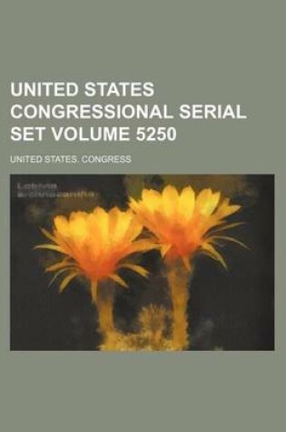 Cover of United States Congressional Serial Set Volume 5250