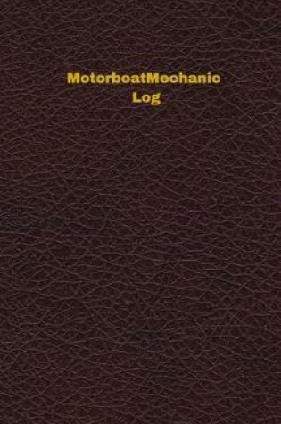 Cover of Motorboat Mechanic Log (Logbook, Journal - 96 pages, 5 x 8 inches)