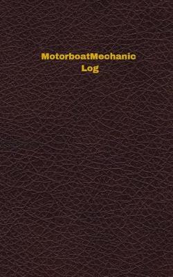 Book cover for Motorboat Mechanic Log (Logbook, Journal - 96 pages, 5 x 8 inches)