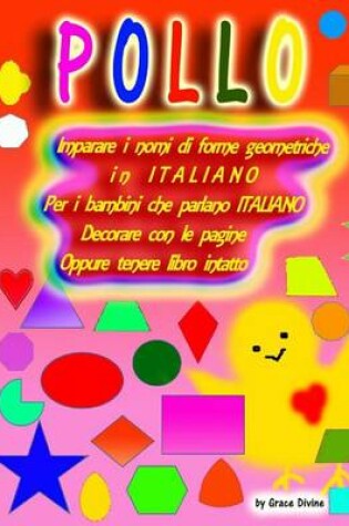 Cover of Imparare I Nomi Di Forme Geometriche in Italiano Per I Bambini Che Parlano Italiano Decorare Con Le Pagine Oppure Tenere Libro Intatto