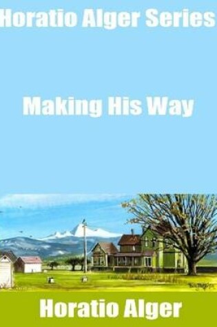 Cover of Horatio Alger Series: Making His Way