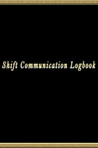 Cover of Shift Communication Logbook