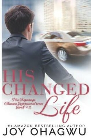 Cover of His Changed Life - New Beginnings Christian Inspirational series - Book #2