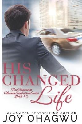 Cover of His Changed Life - New Beginnings Christian Inspirational series - Book #2