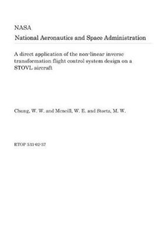 Cover of A Direct Application of the Non-Linear Inverse Transformation Flight Control System Design on a Stovl Aircraft