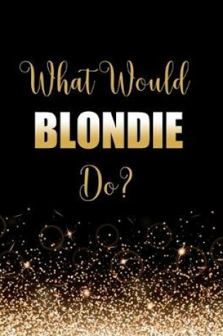 Cover of What Would Blondie Do?