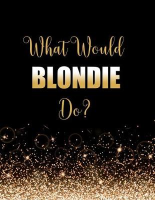 Book cover for What Would Blondie Do?