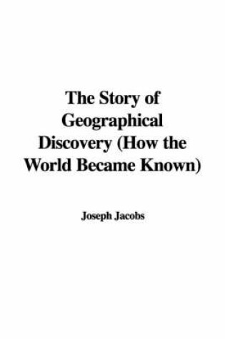 Cover of The Story of Geographical Discovery (How the World Became Known)