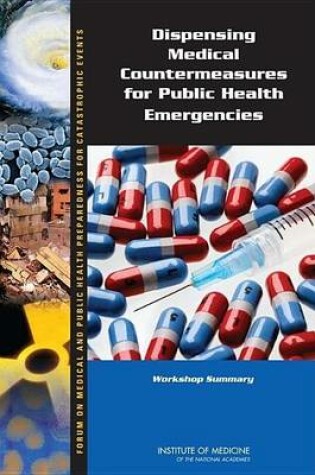 Cover of Dispensing Medical Countermeasures for Public Health Emergencies: Workshop Summary