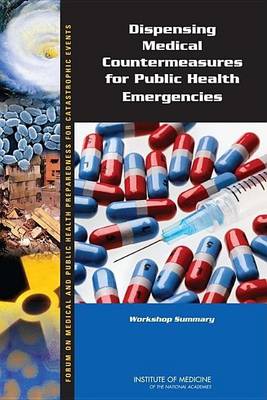 Cover of Dispensing Medical Countermeasures for Public Health Emergencies: Workshop Summary