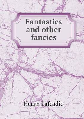 Book cover for Fantastics and other fancies