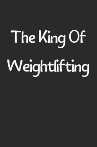 Cover of The King Of Weightlifting