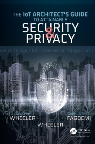 Cover of The IoT Architect's Guide to Attainable Security and Privacy