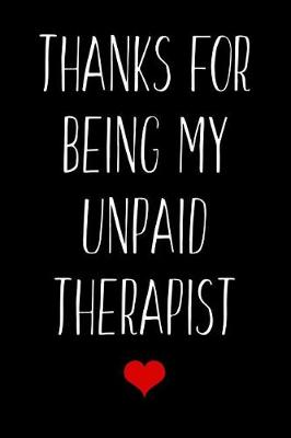 Book cover for Thanks For Being My Unpaid Therapist