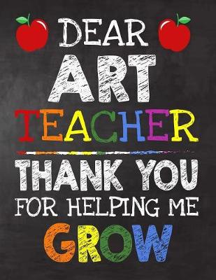 Book cover for Dear Art Teacher Thank You For Helping Me Grow