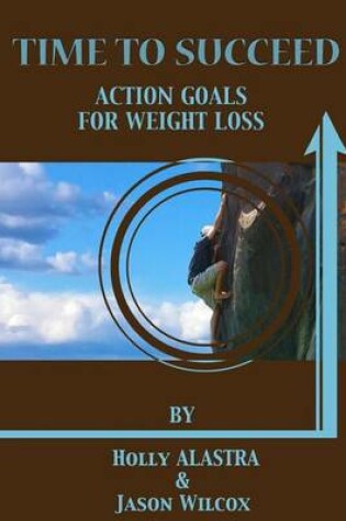 Cover of Time To Succeed Action Goals for Weight Loss