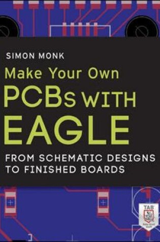 Cover of Make Your Own PCBs with EAGLE: From Schematic Designs to Finished Boards