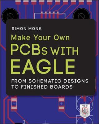 Book cover for Make Your Own PCBs with EAGLE: From Schematic Designs to Finished Boards