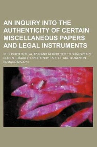 Cover of An Inquiry Into the Authenticity of Certain Miscellaneous Papers and Legal Instruments; Published Dec. 24, 1795 and Attributed to Shakspeare, Queen Elisabeth and Henry Earl of Southampton