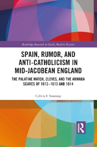 Cover of Spain, Rumor, and Anti-Catholicism in Mid-Jacobean England