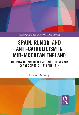 Cover of Spain, Rumor, and Anti-Catholicism in Mid-Jacobean England