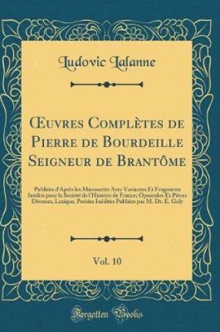 Cover of Oeuvres Completes de Pierre de Bourdeille Seigneur de Brantome, Vol. 10