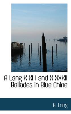 Book cover for A Lang X XI I and X XXXII Ballades in Blue Chine