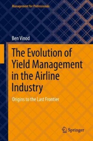 Cover of The Evolution of Yield Management in the Airline Industry