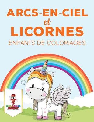 Book cover for Arcs-En-Ciel Et Licornes