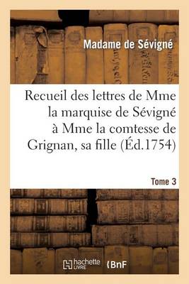 Book cover for Recueil Des Lettres de Mme La Marquise de Sevigne A Mme La Comtesse de Grignan, Sa Fille. Tome 3