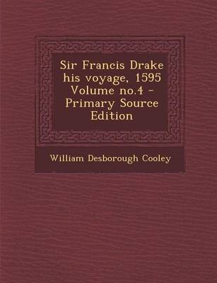 Book cover for Sir Francis Drake His Voyage, 1595 Volume No.4 - Primary Source Edition
