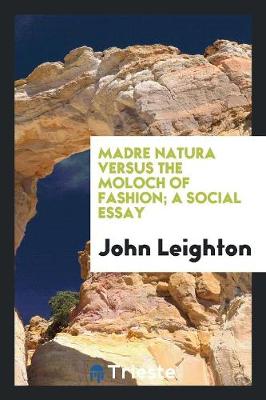 Book cover for Madre Natura Versus the Moloch of Fashion, a Social Essay, by Luke Limner