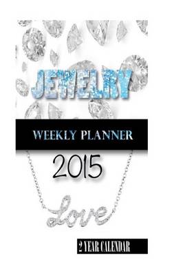 Book cover for Jewelry Weekly Planner 2015