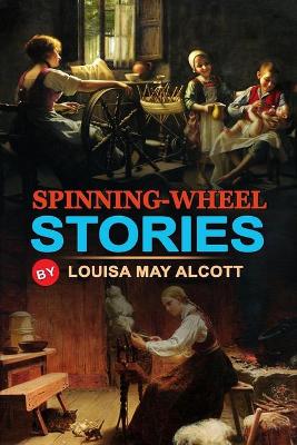 Book cover for Spinning-Wheel Stories by Louisa May Alcott