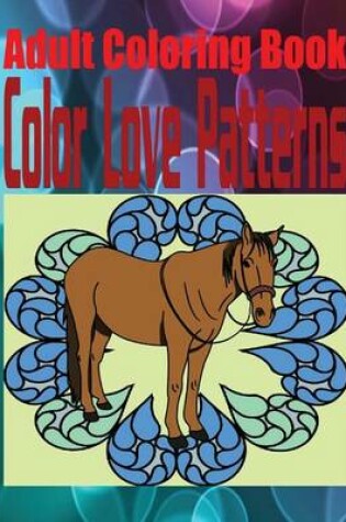 Cover of Adult Coloring Book Color Love Patterns