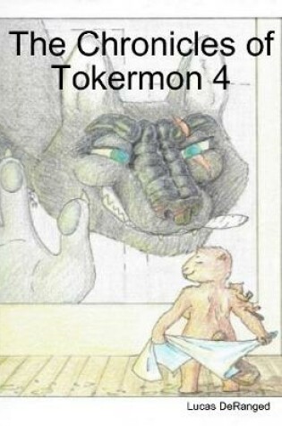 Cover of The Chronicles of Tokermon 4